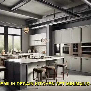 10 Tips Memilih Desain Kitchen Set Minimalis di Jogja